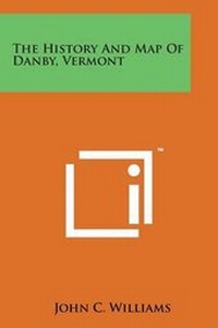 Enlarge image Cover: The History and Map of Danby, Vermont - Literary Licensing, LLC