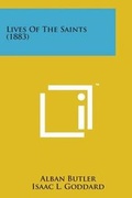 Cover: Lives of the Saints (1883) - Literary Licensing, LLC