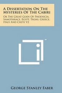 Abbildung von: A Dissertation on the Mysteries of the Cabiri - Literary Licensing, LLC