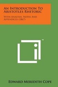Cover: An Introduction to Aristotles Rhetoric - Literary Licensing, LLC