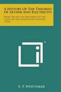 Cover: A History of the Theories of Aether and Electricity - Literary Licensing, LLC