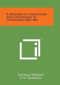 Cover: A History of Caricature and Grotesque in Literature and Art - Literary Licensing, LLC