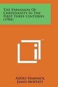 Cover: The Expansion of Christianity in the First Three Centuries (1904) - Literary Licensing, LLC