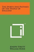 Cover: The Sports and Pastimes of the People of England - Literary Licensing, LLC