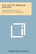 Cover: The Life of Abraham Lincoln - Literary Licensing, LLC
