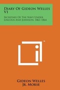 Cover: Diary of Gideon Welles V1 - Literary Licensing, LLC