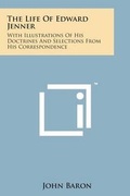 Cover: The Life of Edward Jenner - Literary Licensing, LLC