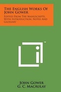 Cover: The English Works of John Gower - Literary Licensing, LLC