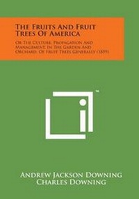 Enlarge image Cover: The Fruits and Fruit Trees of America - Literary Licensing, LLC