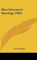 Bild: Miss Sylvester's Marriage (1903) - Kessinger Publishing