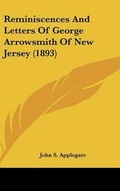 Cover: Reminiscences And Letters Of George Arrowsmith Of New Jersey (1893) - Kessinger Publishing