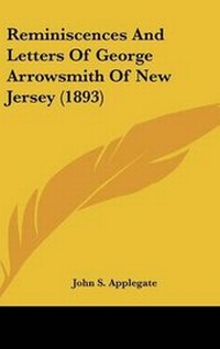 Enlarge image Cover: Reminiscences And Letters Of George Arrowsmith Of New Jersey (1893) - Kessinger Publishing