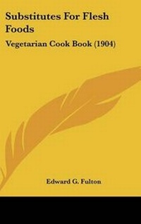 Abbildung von: Substitutes For Flesh Foods - Kessinger Publishing
