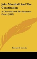 Cover: John Marshall And The Constitution - Kessinger Publishing