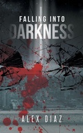 Cover: Falling Into Darkness - AUTHORHOUSE