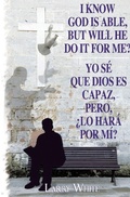 Cover: I Know God Is Able, But Will He Do It for Me? - Xulon Press