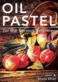 Enlarge image Cover: Oil Pastel for the Serious Beginner - Echo Point Books & Media