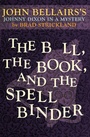 Cover: The Bell, the Book, and the Spellbinder - Open Road Media Teen & Tween