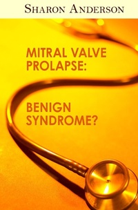 Enlarge image Cover: Mitral Valve Prolapse: Benign Syndrome? - Open Road Media