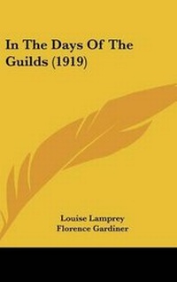 Enlarge image Cover: In The Days Of The Guilds (1919) - Kessinger Publishing