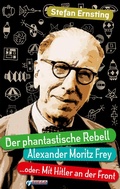 Cover: Der phantastische Rebell - Alexander Moritz Frey - FUEGO