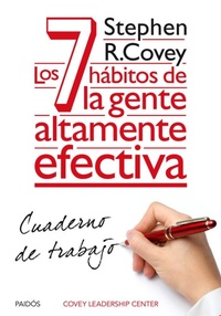 Abbildung von: Los 7 hábitos de la gente altamente efectiva : cuaderno de trabajo - Ediciones Paidós Ibérica