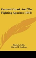 Cover: General Crook And The Fighting Apaches (1918) - Kessinger Publishing