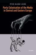 Cover: Party Colonisation of the Media in Central and Eastern Europe - Central European University Press