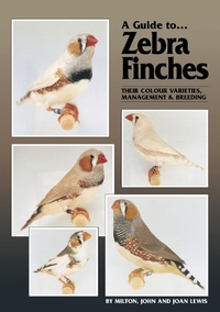 Enlarge image Cover: Guide to Zebra Finches, their Colour Varieties, Management and Breeding - ABK Publications