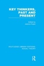 Cover: Key Thinkers, Past and Present (RLE Social Theory) - Routledge