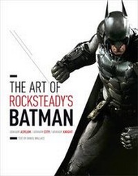 Abbildung von: Art of Rocksteady's Batman: Arkham Asylum, Arkham City & Arkham Knight - Harry N. Abrams, Inc.