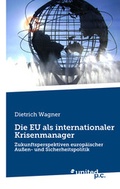 Cover: Die EU als internationaler Krisenmanager - united p.c.