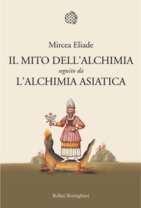 Abbildung von: Il mito dell'alchimia. Seguito da 'L'alchimia asiatica' - Nuova cultura;Bollati Boringhieri