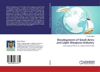 Abbildung von: Development of Small Arms and Light Weapons Industry - LAP Lambert Academic Publishing