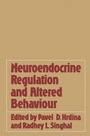 Cover: Neuroendocrine Regulation and Altered Behaviour - Kluwer Academic / Plenum Publishers