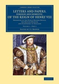 Cover: Letters and Papers, Foreign and Domestic, of the Reign of Henry VIII: Volume 1, Part 1 - Cambridge University Press