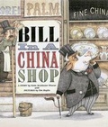 Cover: Bill in a China Shop - Bloomsbury U.S.A. Children's Books