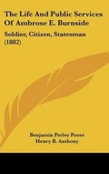 Cover: The Life And Public Services Of Ambrose E. Burnside - Kessinger Publishing