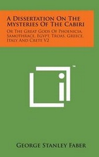 Abbildung von: A Dissertation on the Mysteries of the Cabiri - Literary Licensing, LLC