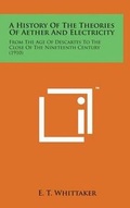 Cover: A History of the Theories of Aether and Electricity - Literary Licensing, LLC