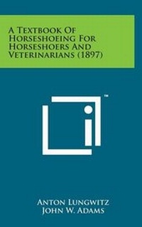 Abbildung von: A Textbook of Horseshoeing for Horseshoers and Veterinarians (1897) - Literary Licensing, LLC