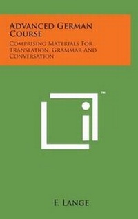 Enlarge image Cover: Advanced German Course - Literary Licensing, LLC