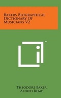 Cover: Bakers Biographical Dictionary of Musicians V2 - Literary Licensing, LLC