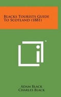 Cover: Blacks Tourists Guide to Scotland (1881) - Literary Licensing, LLC