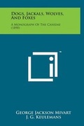 Cover: Dogs, Jackals, Wolves, and Foxes - Literary Licensing, LLC