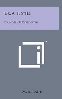 Abbildung von: Dr. A. T. Still - Literary Licensing, LLC