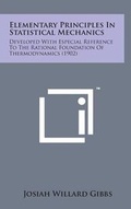 Cover: Elementary Principles in Statistical Mechanics - Literary Licensing, LLC