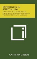 Cover: Experiences in Spiritualism - Literary Licensing, LLC