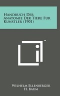 Cover: Handbuch Der Anatomie Der Tiere Fur Kunstler (1901) - Literary Licensing, LLC
