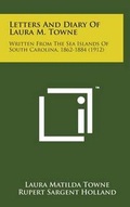 Cover: Letters and Diary of Laura M. Towne - Literary Licensing, LLC